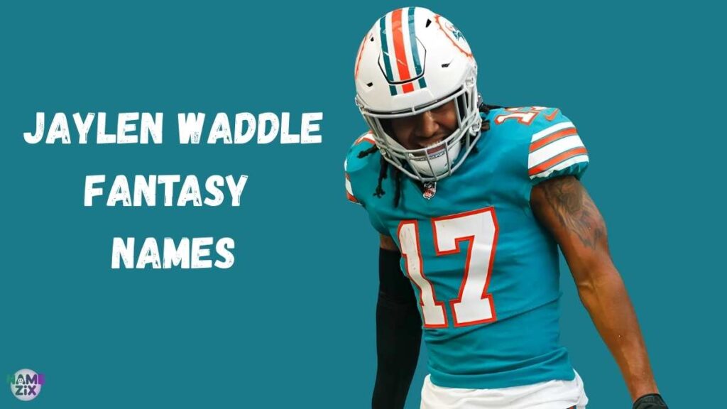 700 Jaylen Waddle Fantasy Names That’ll Dance Through Defenses