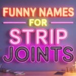 280+ Funny & Creative Names for Strip Joints