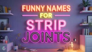 Funny & Creative Names for Strip Joints